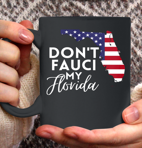 Don t Fauci My Florida USA Map Ceramic Mug 11oz