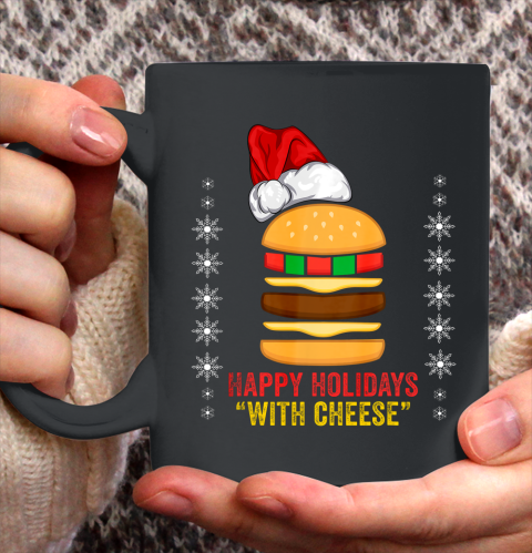 Happy Holidays with Cheese shirt Christmas cheeseburger Gift Ceramic Mug 11oz
