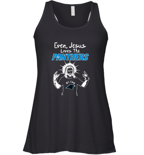 Even Jesus Loves The Panthers #1 Fan Carolina Panthers Racerback Tank