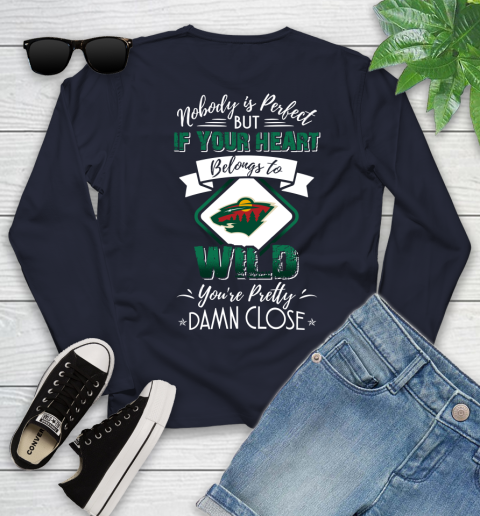 NHL Hockey Minnesota Wild Nobody Is Perfect But If Your Heart Belongs To Wild You're Pretty Damn Close Shirt Youth Long Sleeve 3 NHL Hockey Minnesota Wild Nobody Is Perfect But If Your Heart Belongs To Wild You're Pretty Damn Close Shirt Youth Long Sleeve - Image 3