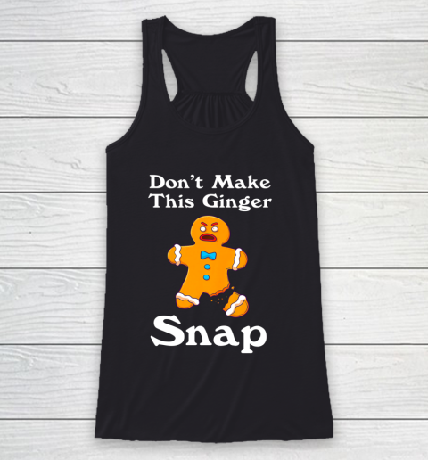 Don t Make This Ginger Snap Redhead Gift Christmas Racerback Tank
