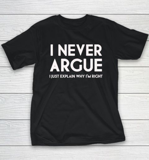 I Never Argue Youth T-Shirt