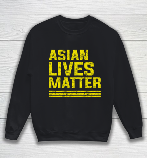 Anti Asian Racism Stop AAPI Hate Asian Lives Matter Sweatshirt