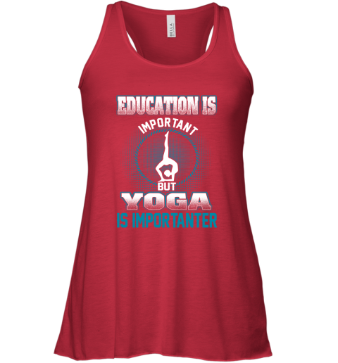 Education Is Important But Yoga Is Importanter Racerback Tank 3