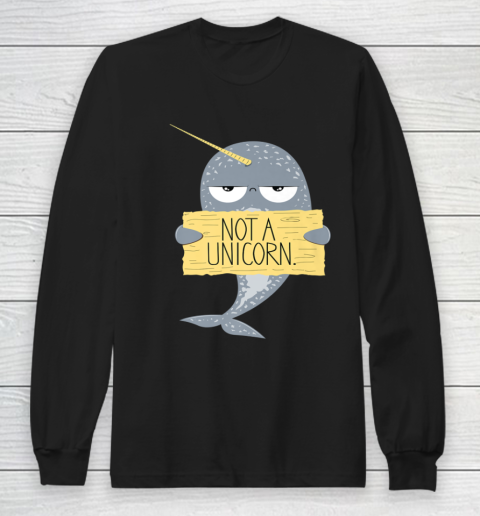 Not A Unicorn Cute Funny Narwhal Graphic Long Sleeve T-Shirt