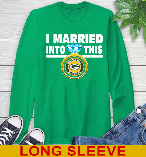 Green Bay Packers NFL Football I Married Into This My Team Sports Long Sleeve T-Shirt 8