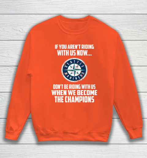 MLB Seattle Mariners Baseball We Become The Champions Sweatshirt 3