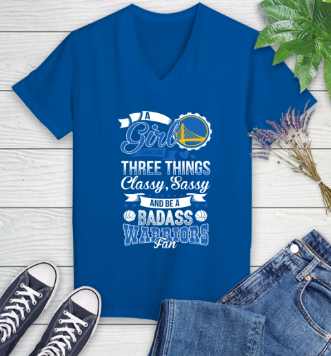 Golden State Warriors NBA A Girl Should Be Three Things Classy Sassy And A Be Badass Fan Women's V-Neck T-Shirt 10