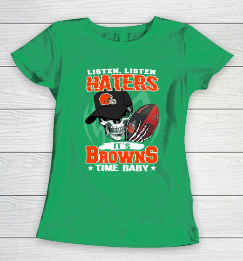 Listen Haters It is BROWNS Time Baby NFL Women's T-Shirt 5
