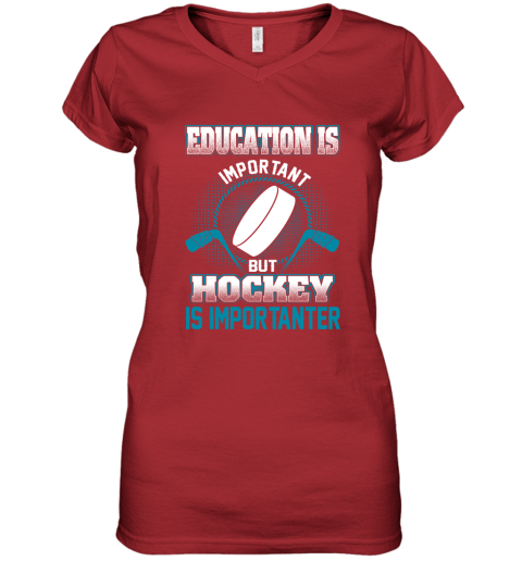 Education Is Important But Hockey Is Importanter Women's V-Neck T-Shirt 5