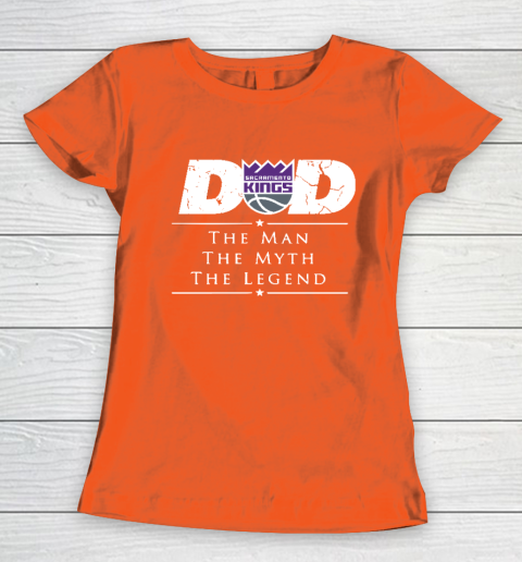 Sacramento Kings NBA Basketball Dad The Man The Myth The Legend Women's T-Shirt 3