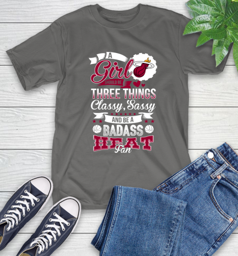 Miami Heat NBA A Girl Should Be Three Things Classy Sassy And A Be Badass Fan T-Shirt 10