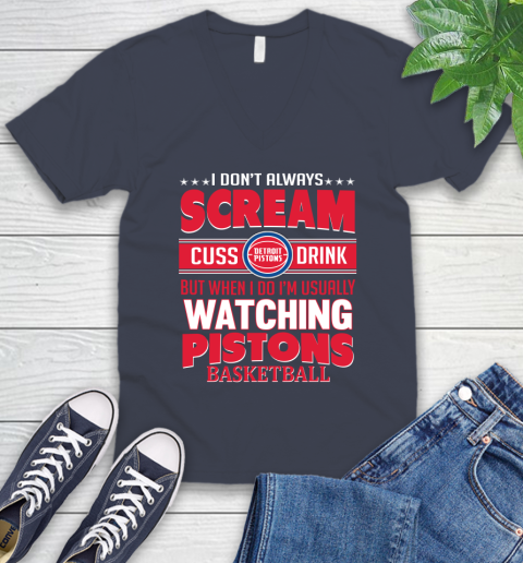 Detroit Pistons NBA Basketball I Scream Cuss Drink When I'm Watching My Team V-Neck T-Shirt 8