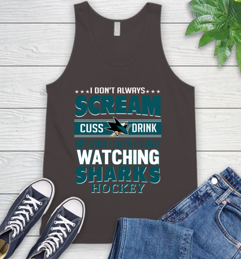 San Jose Sharks NHL Hockey I Scream Cuss Drink When I'm Watching My Team Tank Top 6