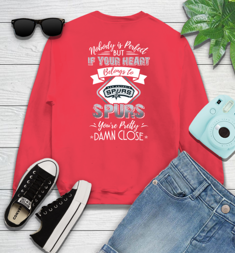 NBA Basketball San Antonio Spurs Nobody Is Perfect But If Your Heart Belongs To Spurs You're Pretty Damn Close Shirt Sweatshirt 11