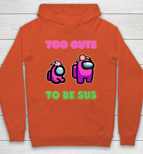 Among Us Shirts Too cute to be sus Hoodie 3
