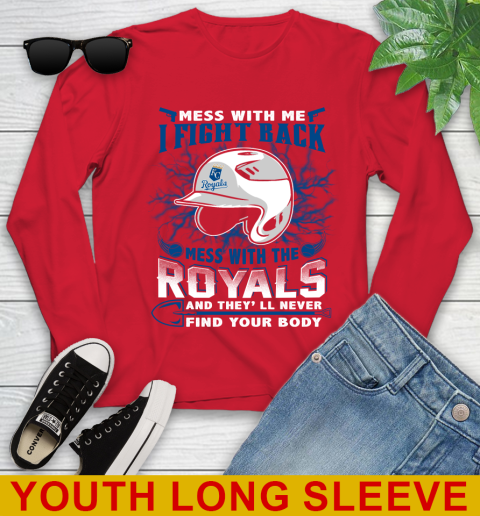 MLB Baseball Kansas City Royals Mess With Me I Fight Back Mess With My Team And They'll Never Find Your Body Shirt Youth Long Sleeve - Image 12