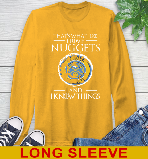 Denver Nuggets NBA Basketball That's What I Do I Love My Team And I Know Things Game Of Thrones 56