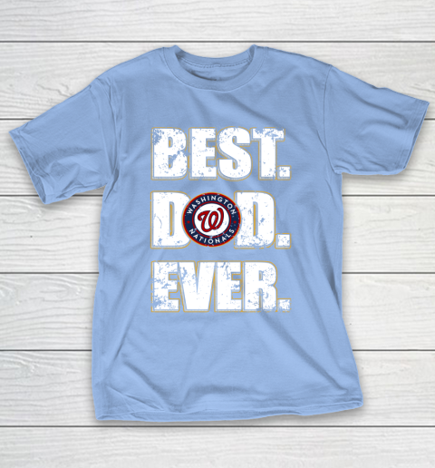 MLB Washington Nationals Baseball Best Dad Ever Family Shirt T-Shirt 10