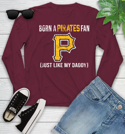 MLB Baseball Pittsburgh Pirates Loyal Fan Just Like My Daddy Shirt Youth Long Sleeve 5