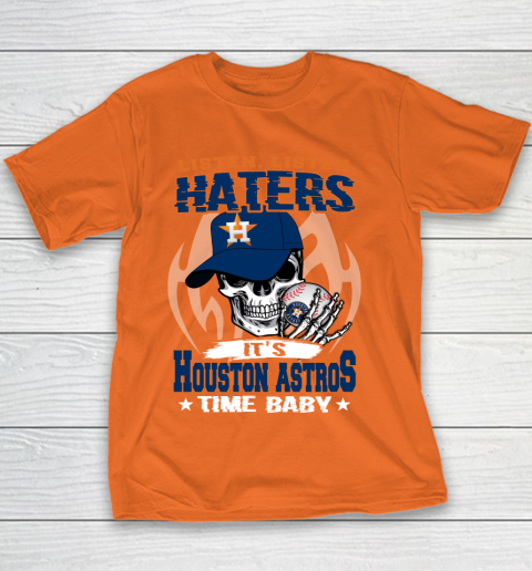 Listen Haters It is ASTROS Time Baby MLB Youth T-Shirt 4