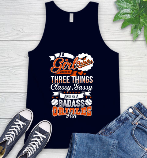 Baltimore Orioles MLB Baseball A Girl Should Be Three Things Classy Sassy And A Be Badass Fan Tank Top 2