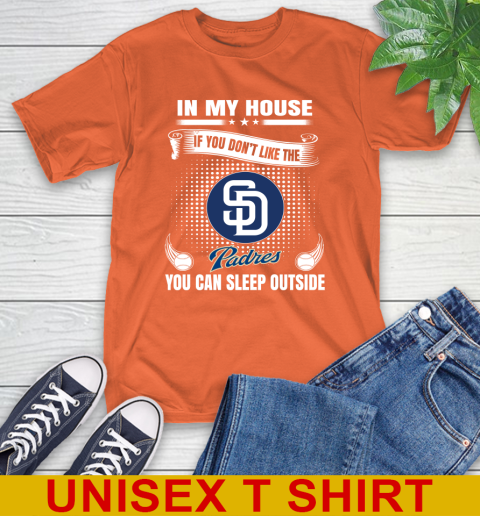 San Diego Padres MLB Baseball In My House If You Don't Like The Padres You Can Sleep Outside Shirt T-Shirt 5 San Diego Padres MLB Baseball In My House If You Don't Like The Padres You Can Sleep Outside Shirt T-Shirt - Image 5