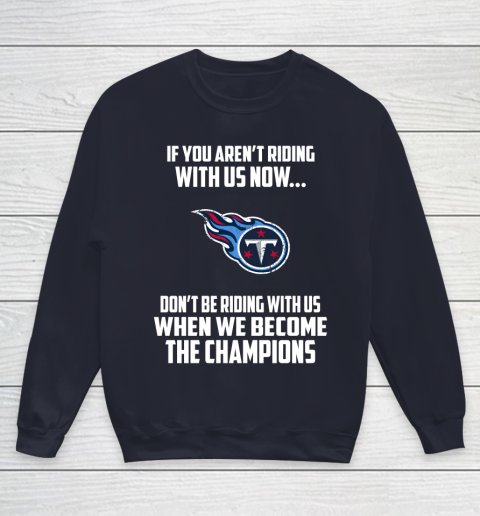 NFL Tennessee Titans Football We Become The Champions Youth Sweatshirt 2