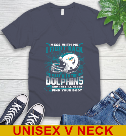 NFL Football Miami Dolphins Mess With Me I Fight Back Mess With My Team And They'll Never Find Your Body Shirt V-Neck T-Shirt 7