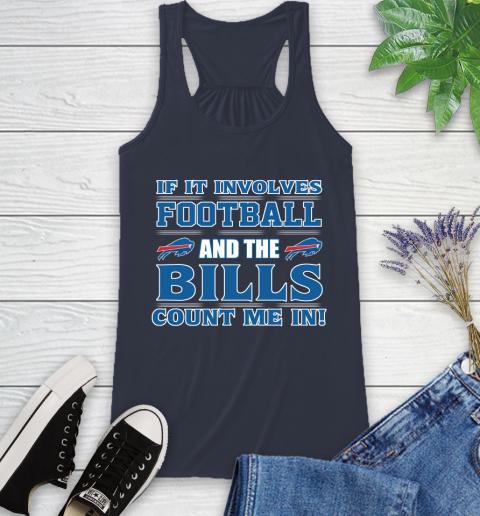 NFL If It Involves Football And The Buffalo Bills Count Me In Sports Racerback Tank 12