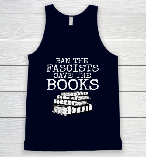 Ban The Fascists Save The Books Funny Book Lover Worm Nerd Tank Top 2