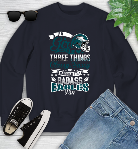 Philadelphia Eagles NFL Football A Girl Should Be Three Things Classy Sassy And A Be Badass Fan Youth Sweatshirt 2