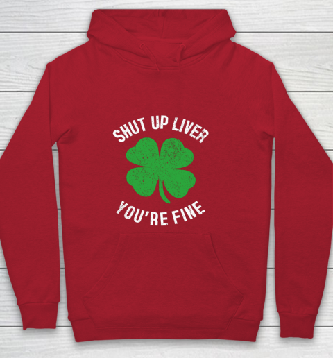 St Patrick s Day Beer Drinking Shut Up Liver You re Fine Youth Hoodie 7