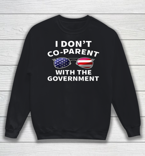 I Dont Coparent With The Government Sweatshirt