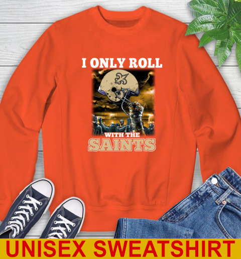 New Orleans Saints NFL Football I Only Roll With My Team Sports Sweatshirt 3
