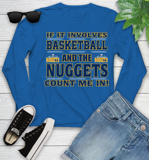 NBA If It Involves Basketball And Denver Nuggets Count Me In Sports Youth Long Sleeve 9