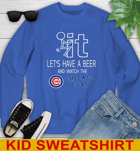 Chicago Cubs Baseball MLB Let's Have A Beer And Watch Your Team Sports Youth Sweatshirt 6