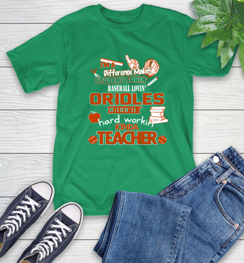 Baltimore Orioles MLB I'm A Difference Making Student Caring Baseball Loving Kinda Teacher T-Shirt 7