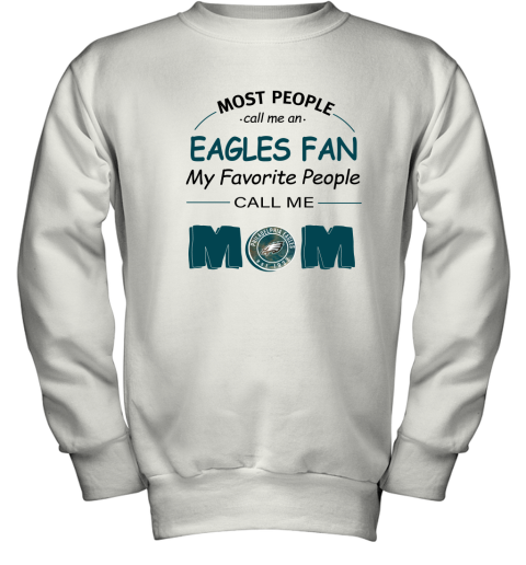 Most People Call Me Philadelphia Eagles Fan Football Mom Youth Sweatshirt