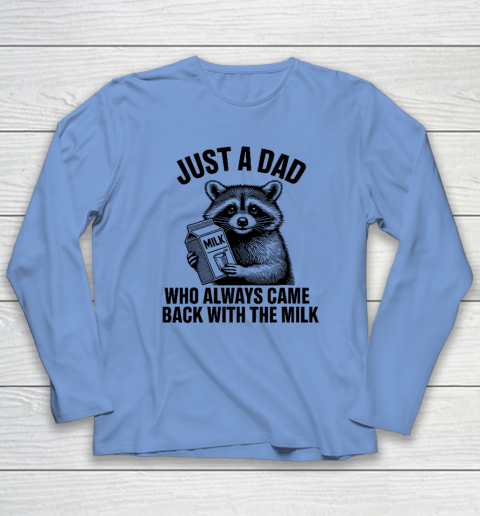 Funny Raccoon Just A Dad Who Always Came Back With The Milk Long Sleeve T-Shirt 6