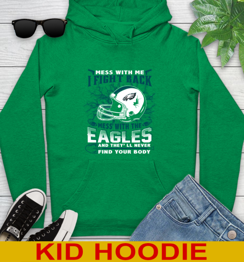 NFL Football Philadelphia Eagles Mess With Me I Fight Back Mess With My Team And They'll Never Find Your Body Shirt Youth Hoodie 8
