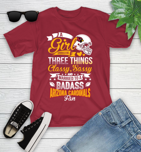 Arizona Cardinals NFL Football A Girl Should Be Three Things Classy Sassy And A Be Badass Fan Youth T-Shirt 14