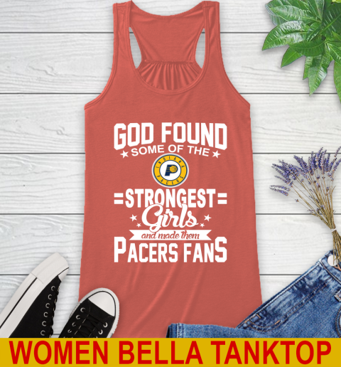 Indiana Pacers NBA Basketball God Found Some Of The Strongest Girls Adoring Fans Racerback Tank 3