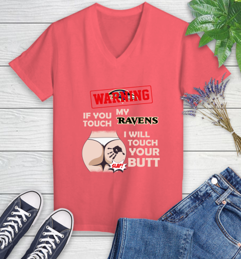 Baltimore Ravens NFL Football Warning If You Touch My Team I Will Touch My Butt Women's V-Neck T-Shirt 6