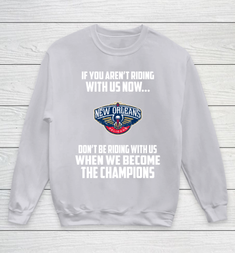 NBA New Orleans Pelicans Basketball We Become The Champions Youth Sweatshirt 3