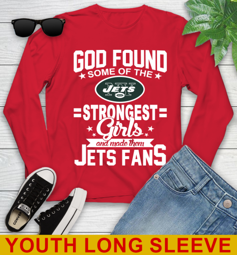 New York Jets NFL Football God Found Some Of The Strongest Girls Adoring Fans Youth Long Sleeve 11
