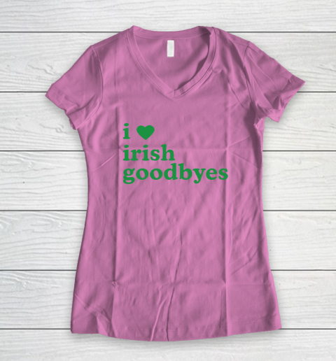 St Patricks Day I Love Irish Goodbyes I Heart Irish Goodbyes Women's V-Neck T-Shirt 6