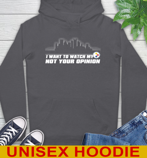 Pittsburgh Steelers NFL I Want To Watch My Team Not Your Opinion Hoodie 7