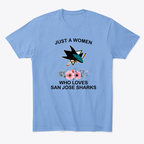 tpje just a woman who loves san jose sharks classic t shirt 2 front carolina blue