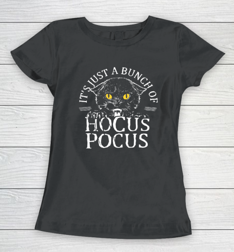 Hocus Pocus Funny Cat Shirt It's Just A Bunch Of Hocus Pocus Funny Cat Women's T-Shirt